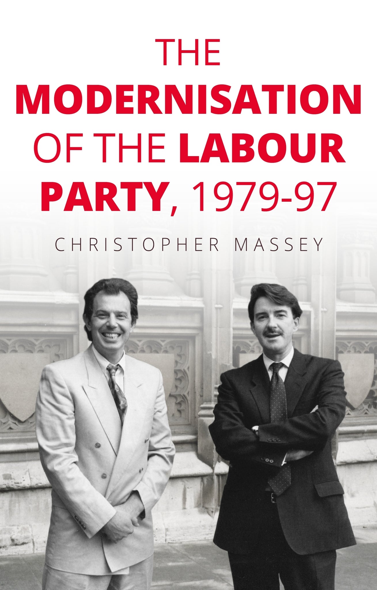 Cover image for The modernisation of the Labour Party, 1979–97 ISBN 9781526144423